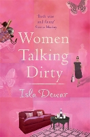 Book Cover for Women Talking Dirty by Isla Dewar