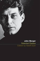 Book Cover for The Selected Essays of John Berger by John Berger