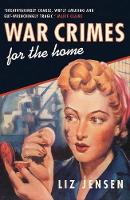 Book Cover for War Crimes for the Home by Liz Jensen