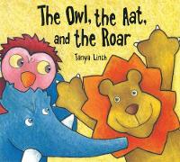 Book Cover for The Owl, the Aat, and the Roar by Tanya Linch