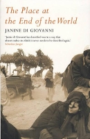 Book Cover for The Place At The End Of The World by Janine di Giovanni