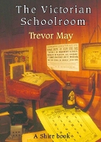 Book Cover for The Victorian Schoolroom by Trevor May