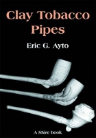 Book Cover for Clay Tobacco Pipes by Eric G. Ayto