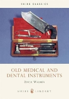 Book Cover for Old Medical and Dental Instruments by David Warren