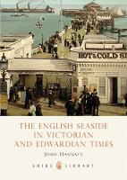 Book Cover for The English Seaside in Victorian and Edwardian Times by John Hannavy