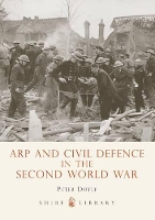Book Cover for ARP and Civil Defence in the Second World War by Professor Peter Doyle