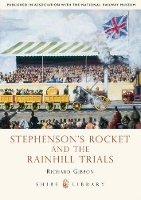 Book Cover for Stephenson’s Rocket and the Rainhill Trials by Richard Gibbon