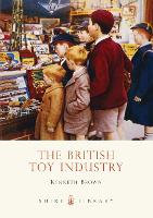 Book Cover for The British Toy Industry by Kenneth Brown