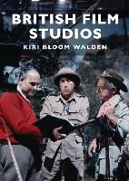 Book Cover for British Film Studios by Kiri Bloom Walden