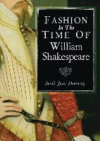 Book Cover for Fashion in the Time of William Shakespeare by Sarah Jane Downing
