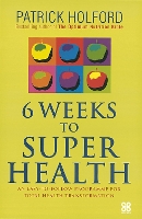 Book Cover for 6 Weeks To Superhealth by Patrick Holford