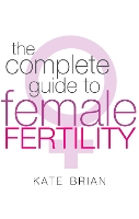 Book Cover for The Complete Guide To Female Fertility by Kate Brian