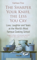 Book Cover for The Sharper Your Knife, The Less You Cry by Kathleen Flinn