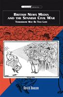 Book Cover for British News Media and the Spanish Civil War by David Deacon