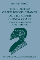 Book Cover for The Politics of Religious Change on the Upper Guinea Coast by Ramon Sarro