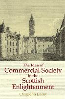 Book Cover for The Idea of Commercial Society in the Scottish Enlightenment by Christopher J Berry