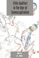 Book Cover for Félix Guattari in the Age of Semiocapitalism by Gary Genosko