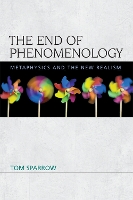 Book Cover for The End of Phenomenology by Tom Sparrow