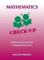 Book Cover for Mathematics Check-Up - Practical Exercises for Common Entrance by Walter Phillips