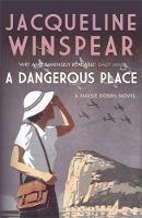 Book Cover for A Dangerous Place by Jacqueline Winspear