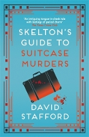 Book Cover for Skelton's Guide to Suitcase Murders by David Stafford