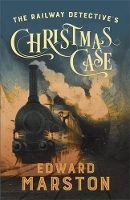 Book Cover for The Railway Detective's Christmas Case by Edward Marston