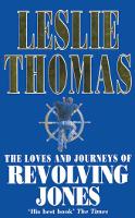 Book Cover for The Loves And Journeys Of Revolving Jones by Leslie Thomas