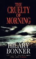 Book Cover for The Cruelty Of Morning by Hilary Bonner