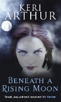 Book Cover for Beneath A Rising Moon by Keri Arthur