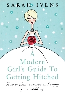 Book Cover for A Modern Girl's Guide To Getting Hitched by Sarah Ivens