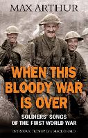 Book Cover for When This Bloody War Is Over by Max Arthur