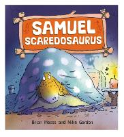Book Cover for Dinosaurs Have Feelings, Too: Samuel Scaredosaurus by Brian Moses