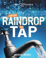 Book Cover for Source to Resource: Water: From Raindrop to Tap by Michael Bright