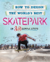 Book Cover for How to Design the World's Best Skatepark by Paul Mason