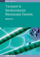 Book Cover for Transport in Semiconductor Mesoscopic Devices by David K (School of Electrical, Computer, and Energy Engineering, Arizona State University, USA) Ferry