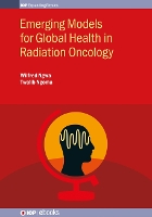 Book Cover for Emerging Models for Global Health in Radiation Oncology by Wilfred (Dana Farber/Harvard Cancer Center and University of Massachusetts, USA) Ngwa, Twalib (Muhimbili University of H Ngoma