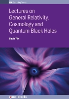 Book Cover for Lectures on General Relativity, Cosmology and Quantum Black Holes by Badis (Annaba University, Annaba, Algeria) Ydri