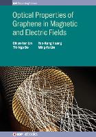 Book Cover for Optical Properties of Graphene in Magnetic and Electric Fields by Chiun-Yan (National Cheng Kung University, Taiwan) Lin, Dr Thi-Nga (National Cheng Kung University) Do, Dr Yao-Kung (Nat Huang