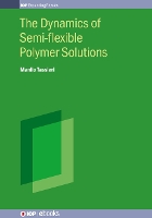 Book Cover for The Dynamics of Semi-flexible Polymer Solutions by Dr Manlio University of Glasgow Tassieri