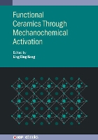 Book Cover for Functional Ceramics Through Mechanochemical Activation by Zhuohao Jingdezhen Ceramic Institute China Xiao, Xiuying Jingdezhen Ceramic Institute China Li, Shijin Jingdezhen  Yu