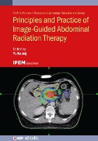 Book Cover for Principles and Practice of Image-Guided Abdominal Radiation Therapy by Yu University of Nevada, USA Kuang