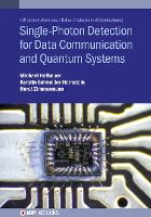 Book Cover for Single-Photon Detection for Data Communication and Quantum Systems by Michael Technische Universität Wien, Austria Hofbauer, Horst Technische Universität Wien, Austria Zimmermann, SchneiderHor