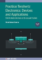 Book Cover for Practical Terahertz Electronics: Devices and Applications, Volume 1 by Vinod Kumar (CSIR-Central Electronics Engineering Research Institute, India and CSIR-CEERI, India) Khanna