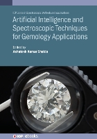 Book Cover for Artificial Intelligence and Spectroscopic Techniques for Gemology Applications by Ashutosh Kumar Ewing Christian College, Prayagraj, India Shukla