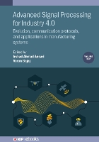 Book Cover for Advanced Signal Processing for Industry 4.0, Volume 1 by Irshad Ahmad ABVIndian Institute of Information Technology and Management Gwalior, Gwalior, India Ansari