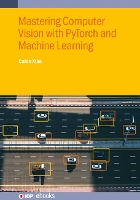 Book Cover for Mastering Computer Vision with PyTorch and Machine Learning by Caide (Yunyang Medical College, China) Xiao