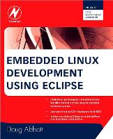 Book Cover for Embedded Linux Development Using Eclipse by Doug (President, Intellimetrix, Inc., Silver City, NM, USA) Abbott