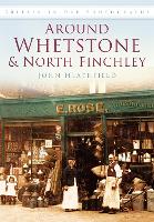 Book Cover for Around Whetstone and North Finchley by John Heathfield