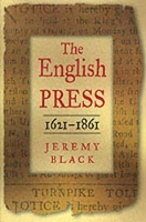 Book Cover for The English Press, 1621-1861 by Professor Jeremy Black