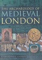 Book Cover for The Archaeology of Medieval London by Thomas Christopher